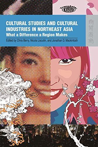 Cultural Studies and Cultural Industries in Northeast Asia