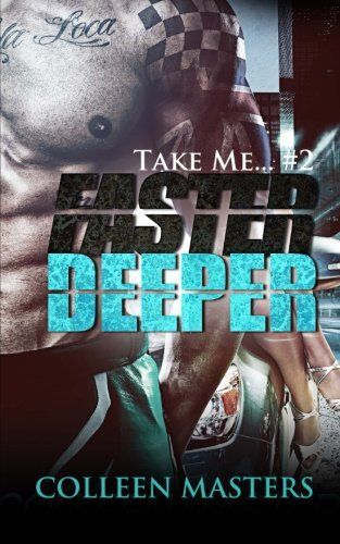 Faster Deeper (Take Me... #2) (New Adult Bad Boy Racer Novel)