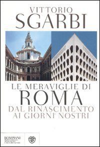 Le meraviglie di Roma dal Rinascimento ai giorni nostri