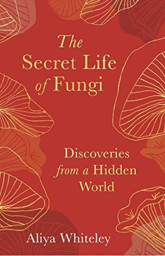 The Secret Life of Fungi