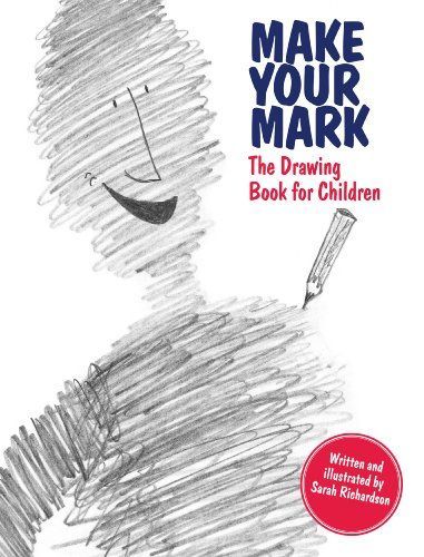 Make Your Mark: The Drawing Book for Children