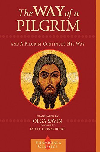 The Way of a Pilgrim ; And, The Pilgrim Continues His Way