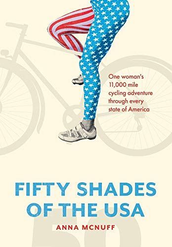 50 Shades of The USA: One Woman's 11,000-mile Cycling Adventure Through Every State of America