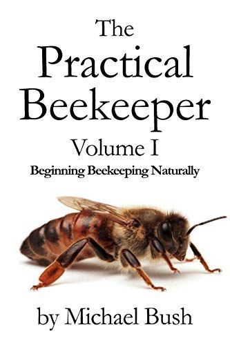 The Practical Beekeeper Volume I