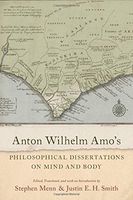 Anton Wilhelm Amo's Philosophical Dissertations on Mind and Body