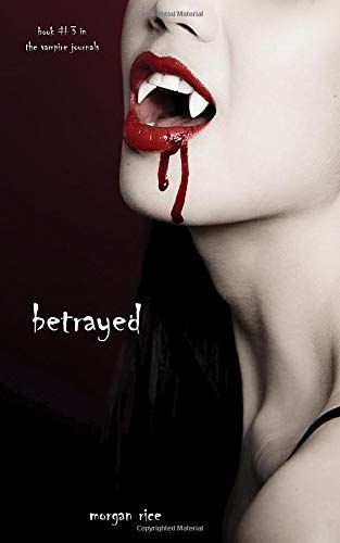 Betrayed (Book #3 in the Vampire Journals)