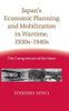 Japan's Economic Planning and Mobilization in Wartime, 1930s–1940s