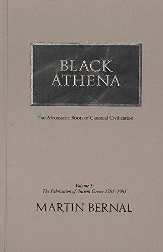 Black Athena: The fabrication of ancient Greece, 1785-1985