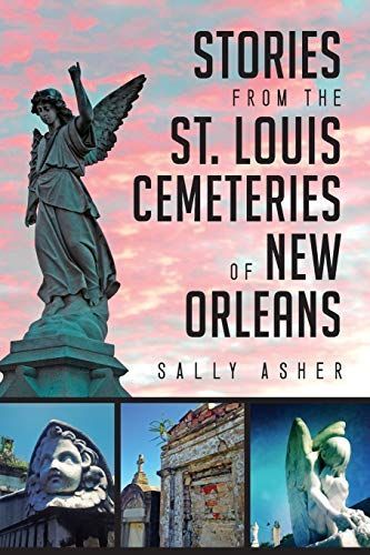 Stories from the St. Louis Cemeteries of New Orleans