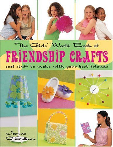 The Girls' World Book of Friendship Crafts