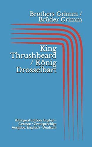 King Thrushbeard / König Drosselbart (Bilingual Edition