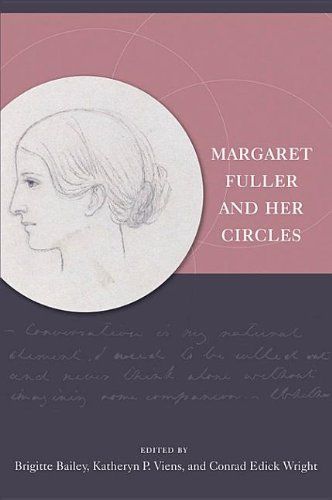 Margaret Fuller and Her Circles