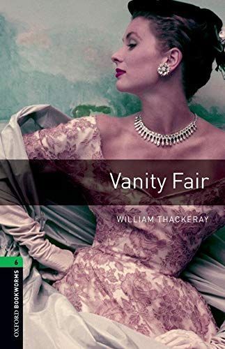 Oxford Bookworms Library: Stage 6: Vanity Fair