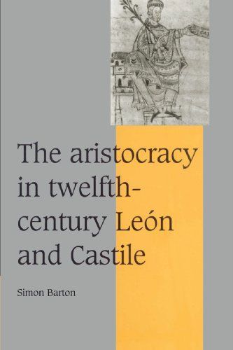 The Aristocracy in Twelfth-Century León and Castile