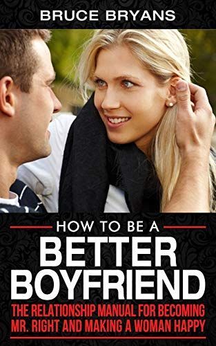 How To Be A Better Boyfriend