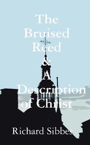 Bruised Reed and A Description of Christ