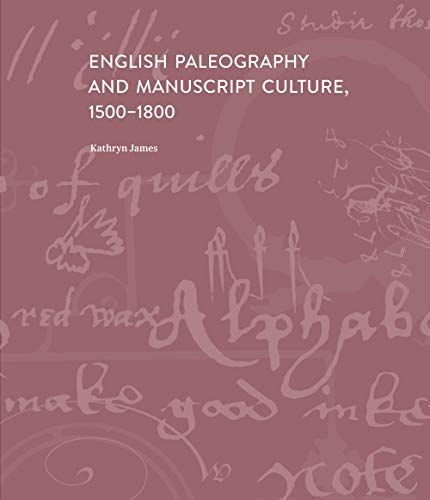 English Paleography and Manuscript Culture, 1500-1800