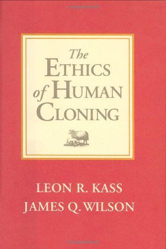 The Ethics of Human Cloning