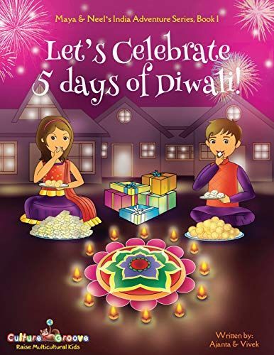 Let's Celebrate 5 Days of Diwali! (Maya & Neel's India Adventure Series, Book 1)