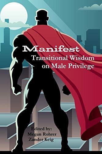 Manifest: Transitional Wisdom on Male Privilege