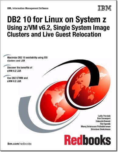 DB2 10 for Linux on System z Using z/VM v6.2, Single System Image Clusters and Live Guest Relocation