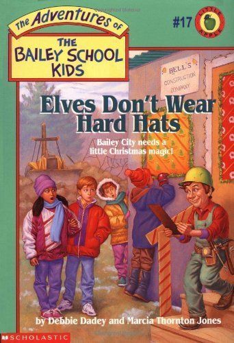 Elves Don't Wear Hard Hats (Bailey School Kids #17).