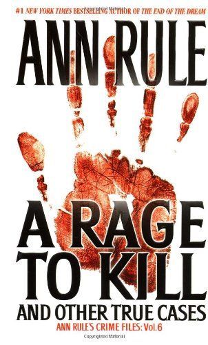 A Rage To Kill and Other True Cases