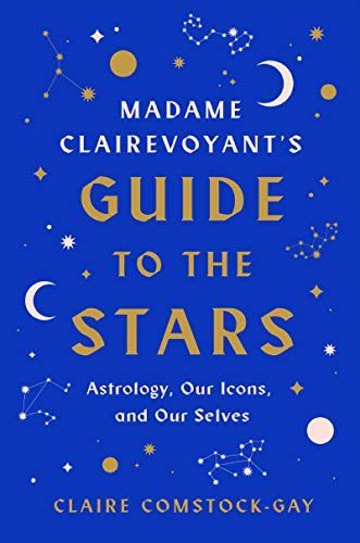 Madame Clairevoyants Guide to the Stars