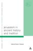 Jerusalem in Ancient History and Tradition