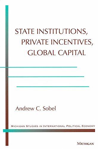 State Institutions, Private Incentives, Global Capital