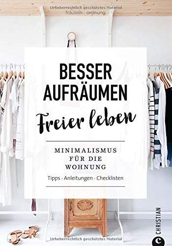 Fräulein Ordnung: Besser aufräumen, freier leben
