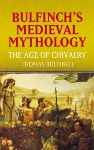 Bulfinch's Medieval Mythology