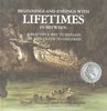 Beginnings and Endings with Lifetimes in Between