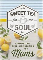 Sweet Tea for the Soul: Comforting Stories for Moms