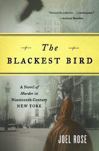 The Blackest Bird: A Novel of Murder in Nineteenth-Century New York