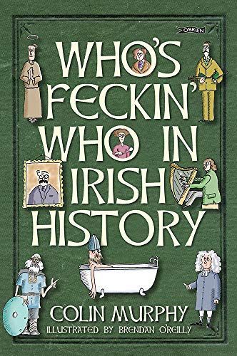 Who's Feckin' Who in Irish History