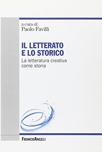 Il letterato e lo storico. La letteratura creativa come storia