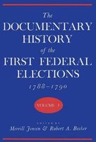 The Documentary History of the First Federal Elections, 1788-1790