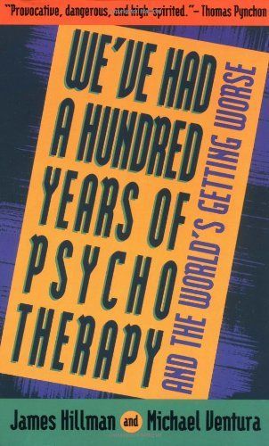 We've Had a Hundred Years of Psychotherapy--And the World's Getting Worse