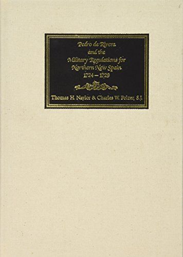 Pedro de Rivera and the Military Regulations for Northern New Spain, 1724-1729