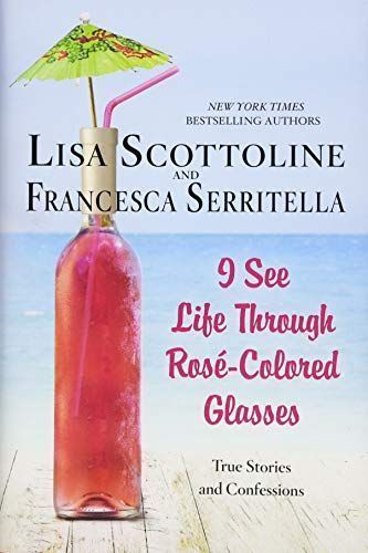 I See Life Through Rosé-Colored Glasses