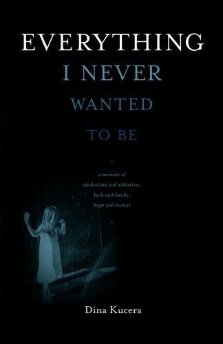 Everything I Never Wanted to Be