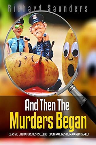 And Then the Murders Began: Classic Literature Bestsellers' Opening Lines ReImagined Darkly,
