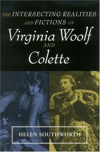 The Intersecting Realities and Fictions of Virginia Woolf and Colette