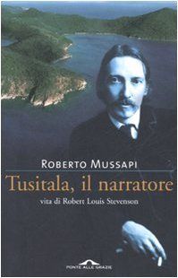 Tusitala, il narratore. Vita di Robert Louis Stevenson