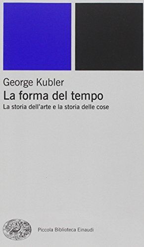 La forma del tempo. La storia dell'arte e la storia delle cose