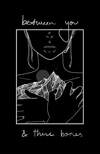 Between You and These Bones