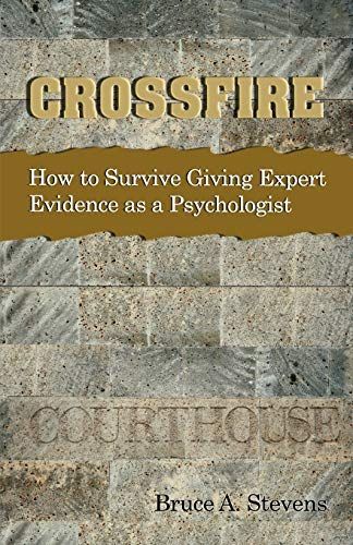 Crossfire! How to Survive Giving Expert Evidence as a Psychologist