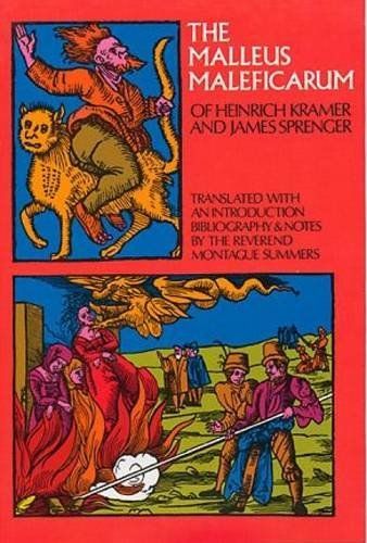 The Malleus Maleficarum of Heinrich Kramer and James Sprenger