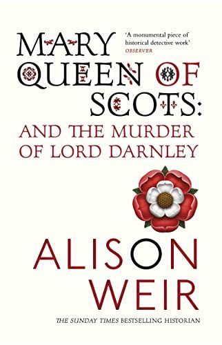 Mary, Queen of Scots and the Murder of Lord Darnley